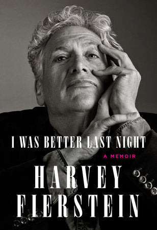 I Was Better Last Night Hardcover by Harvey Fierstein
