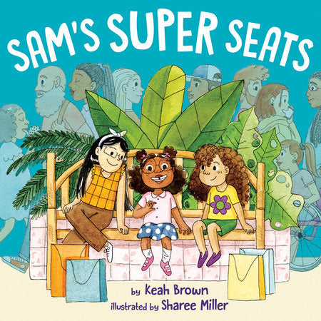 Sam's Super Seats Hardcover by Keah Brown; illustrated by Sharee Miller