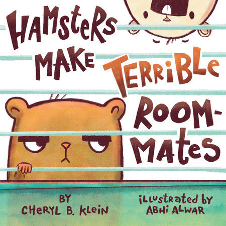 Hamsters Make Terrible Roommates Hardcover by Cheryl Klein; illustrated by Abhi Alwar
