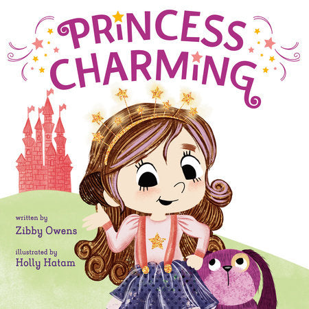 Princess Charming Hardcover by Zibby Owens; Illustrated by Holly Hatam