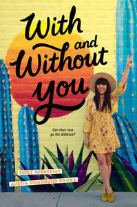 With and Without You Hardcover by Emily Wibberley and Austin Siegemund-Broka