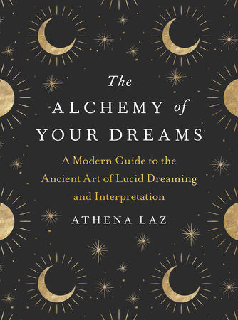 The Alchemy of Your Dreams Paperback by Athena Laz