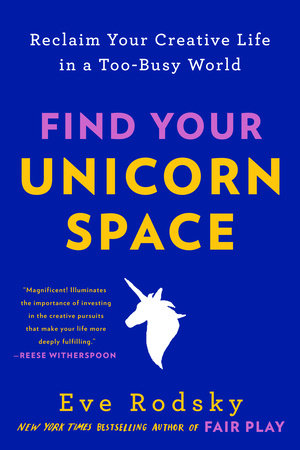 Find Your Unicorn Space Paperback by Eve Rodsky