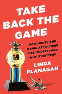 Take Back the Game Hardcover by Linda Flanagan