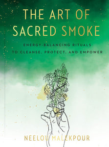 The Art of Sacred Smoke Hardcover by Neelou Malekpour; Illustrations by Louise Androlia