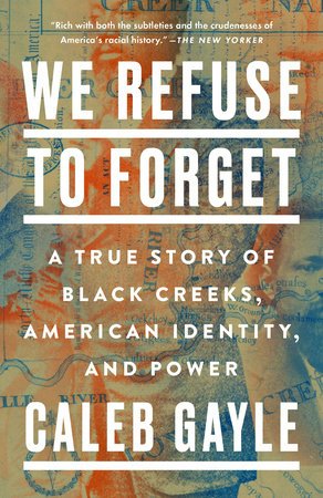 We Refuse to Forget: A True Story of Black Creeks, American Identity, and Power Paperback by Caleb Gayle