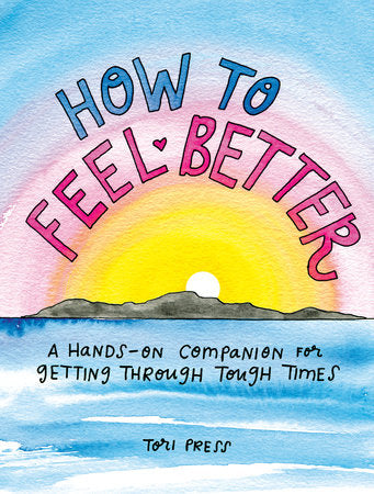 How to Feel Better Hardcover by Tori Press