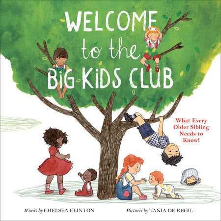 Welcome to the Big Kids Club Hardcover by Chelsea Clinton; illustrated by Tania de Regil