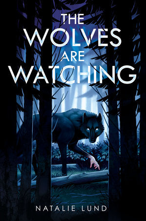 The Wolves Are Watching Hardcover by Natalie Lund