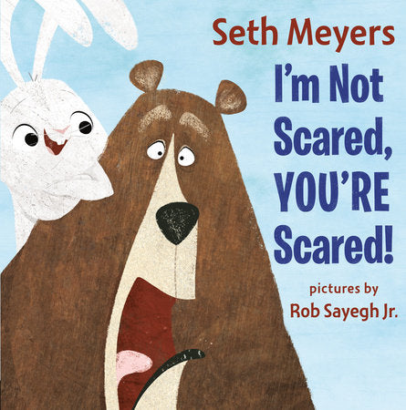 I'm Not Scared, You're Scared Hardcover by Seth Meyers, Illustrated by Rob Sayegh Jr.