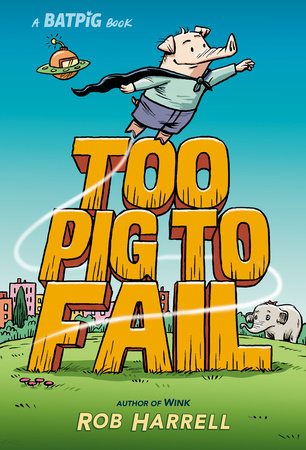 Batpig: Too Pig to Fail Hardcover by Rob Harrell