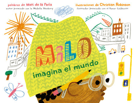 Milo imagina el mundo Hardcover by Matt de la Peña; illus. by Christian Robinson