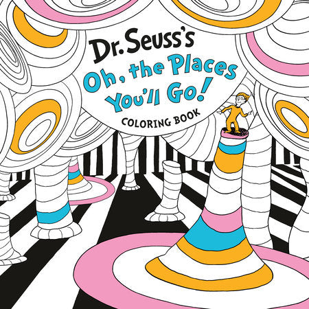 Dr. Seuss's Oh, the Places You'll Go! Coloring Book Paperback by Dr. Seuss