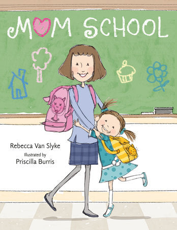 Mom School Paperback by Rebecca Van Slyke; illustrated by Priscilla Burris