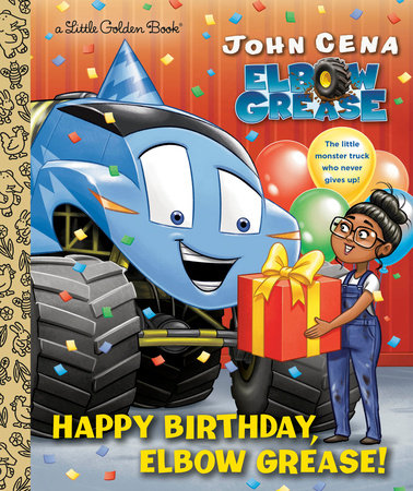 Happy Birthday, Elbow Grease! Hardcover by John Cena; illustrated by Dave Aikens