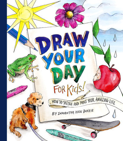 Draw Your Day for Kids! Paperback by Samantha Dion Baker