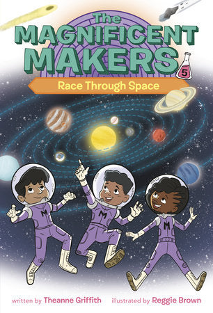 The Magnificent Makers #5: Race Through Space Paperback by Theanne Griffith; Illustrated by Reggie Brown
