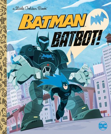 Batbot! (DC Batman) Hardcover by David Croatto; illustrated by Dan Schoening