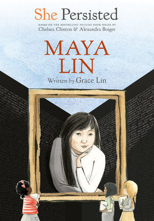 She Persisted: Maya Lin Paperback by Grace Lin with introduction by Chelsea Clinton; illustrated by Alexandra Boiger and Gillian Flint