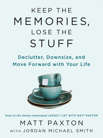 Keep the Memories, Lose the Stuff Paperback by Matt Paxton with Jordan Michael Smith