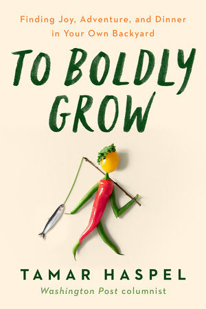 To Boldly Grow Hardcover by Tamar Haspel