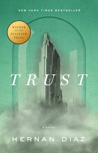 Trust (Pulitzer Prize Winner) Paperback by Hernan Diaz