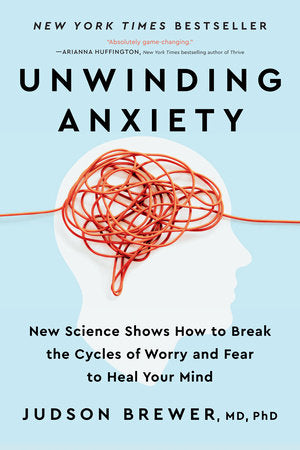 Unwinding Anxiety Paperback by Judson Brewer