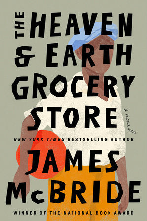 The Heaven & Earth Grocery Store: A Novel Hardcover by James McBride