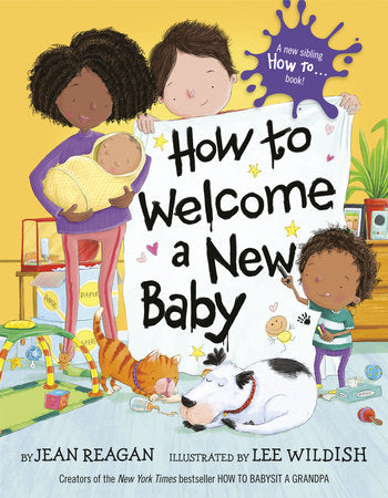 How to Welcome a New Baby Hardcover by Jean Reagan; illustrated by Lee Wildish