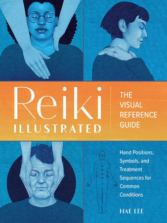 Reiki Illustrated Paperback by Hae Lee