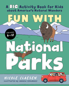 Fun with National Parks: A Big Activity Book for Kids about America's Natural Wonders Paperback by Nicole Claesen