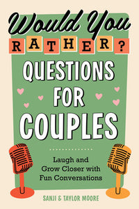 Would You Rather? Questions for Couples Paperback by Sanji Moore