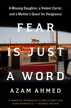 Fear Is Just a Word Hardcover by Azam Ahmed