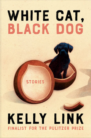 White Cat, Black Dog: Stories Hardcover by Kelly Link