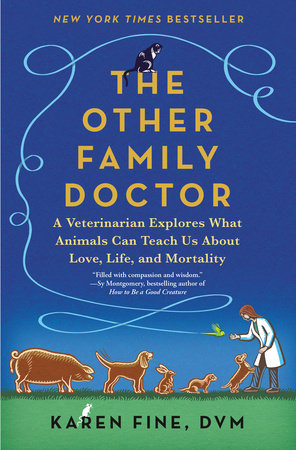 The Other Family Doctor: A Veterinarian Explores What Animals Can Teach Us About Love, Life, and Mortality Hardcover by Karen Fine