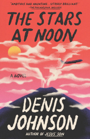 The Stars at Noon Paperback by Denis Johnson
