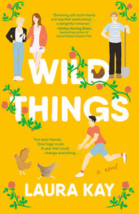 Wild Things: A Novel Paperback by Laura Kay