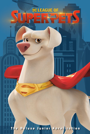 DC League of Super-Pets: The Deluxe Junior Novelization (DC League of Super-Pets Movie) Hardcover by Random House
