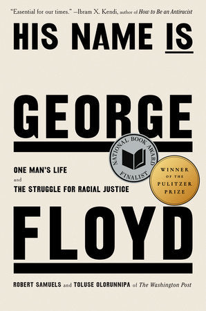 His Name Is George Floyd (Pulitzer Prize Winner): One Man's Life and the Struggle for Racial Justice Hardcover by Robert Samuels