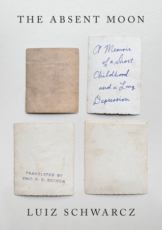 The Absent Moon Hardcover by Luiz Schwarcz; translated by Eric M. B. Becker