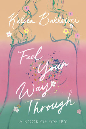 Feel Your Way Through Hardcover by Kelsea Ballerini