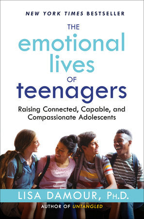 The Emotional Lives of Teenagers Hardcover by Lisa Damour, Ph.D.