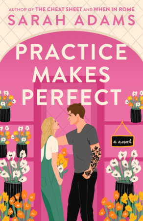 Practice Makes Perfect: A Novel Paperback by Sarah Adams