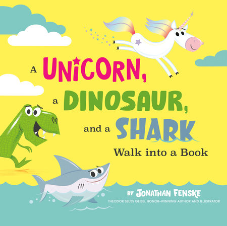 A Unicorn, a Dinosaur, and a Shark Walk into a Book Hardcover by Jonathan Fenske (Author, Illustrator