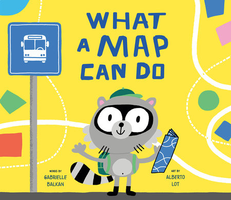 What a Map Can Do Hardcover by Gabrielle Balkan