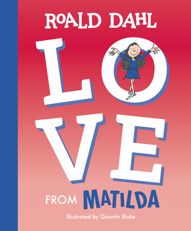 Love from Matilda Hardcover by Roald Dahl; Illustrated by Quentin Blake