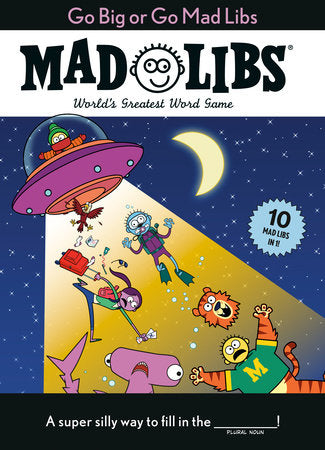 Go Big or Go Mad Libs: 10 Mad Libs in 1! Paperback by Mad Libs