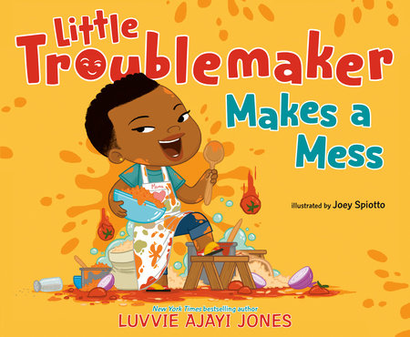 Little Troublemaker Makes a Mess Hardcover by Luvvie Ajayi Jones