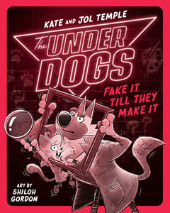 The Underdogs Fake It Till They Make It Paperback by Kate and Jol Temple; Illustrated by Shiloh Gordon