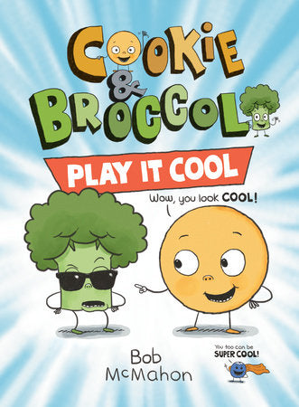 Cookie & Broccoli: Play It Cool Paperback by Bob McMahon